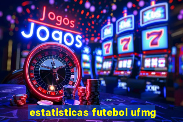 estatisticas futebol ufmg