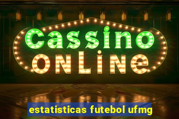 estatisticas futebol ufmg