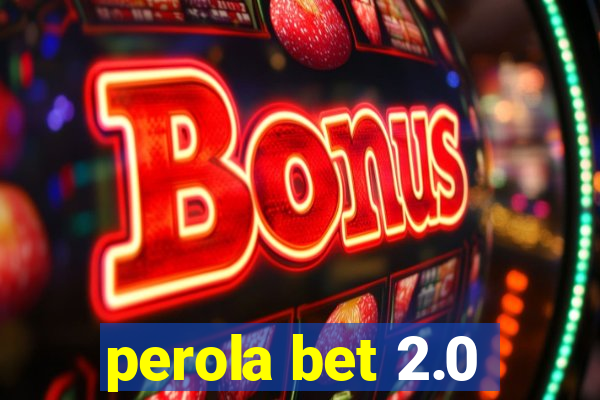 perola bet 2.0