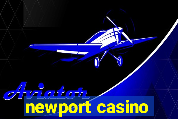 newport casino