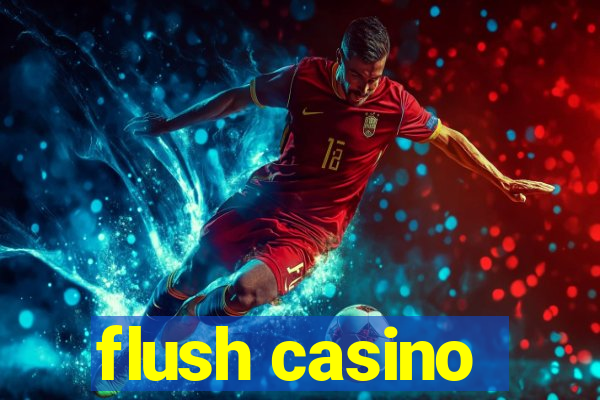 flush casino