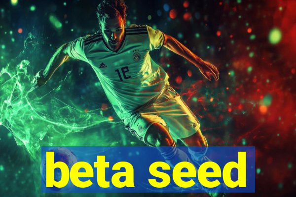 beta seed