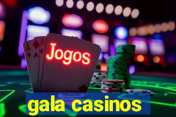 gala casinos