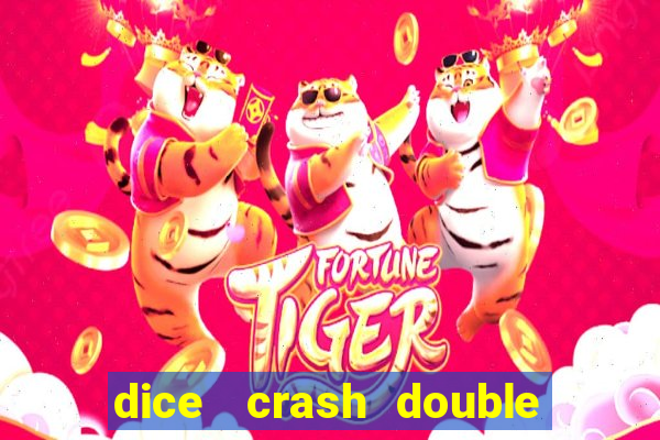 dice   crash  double