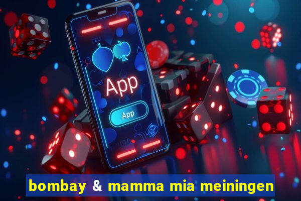 bombay & mamma mia meiningen