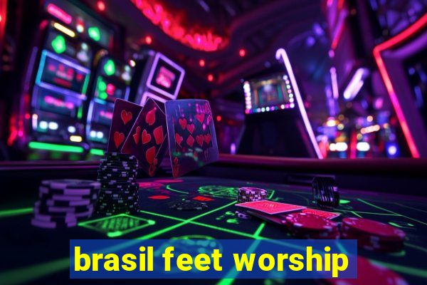 brasil feet worship