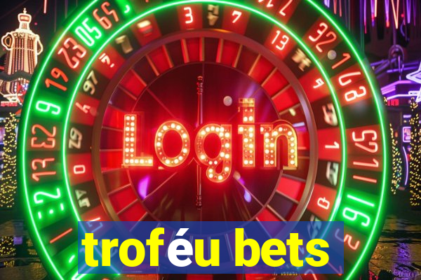 troféu bets