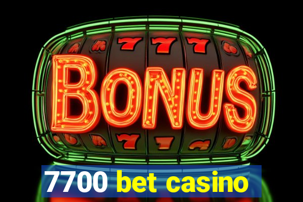 7700 bet casino