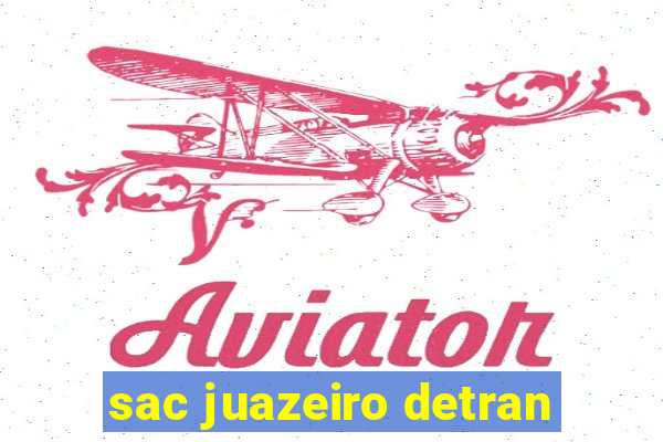 sac juazeiro detran