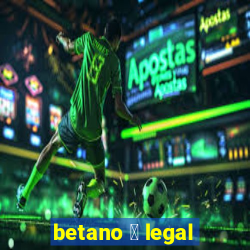 betano 茅 legal