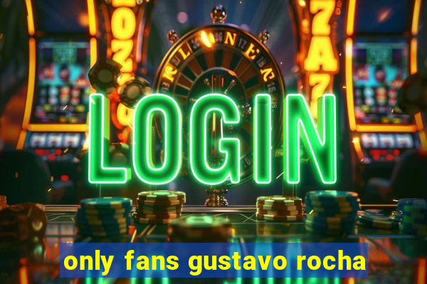 only fans gustavo rocha