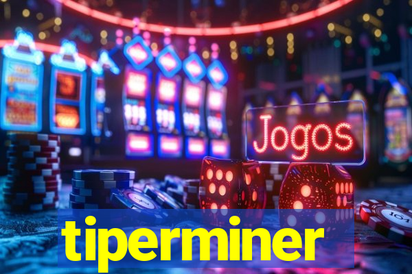 tiperminer