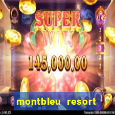 montbleu resort casino & spa