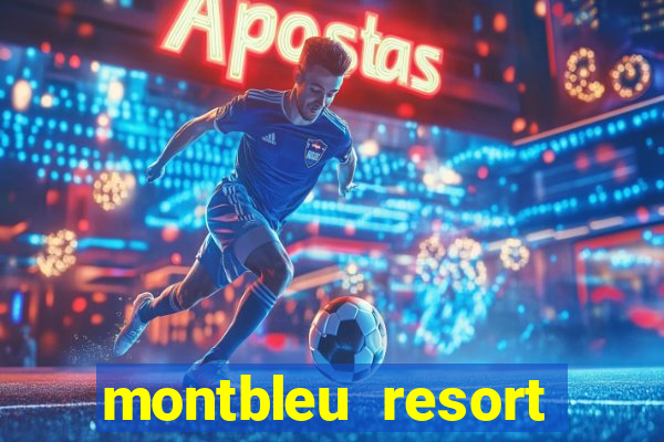 montbleu resort casino & spa