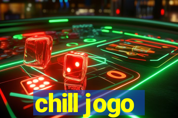 chill jogo