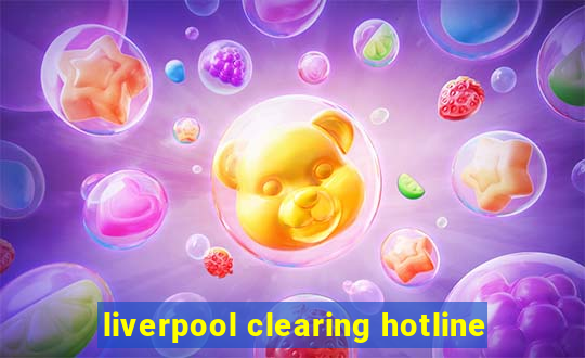 liverpool clearing hotline