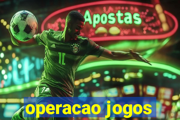 operacao jogos