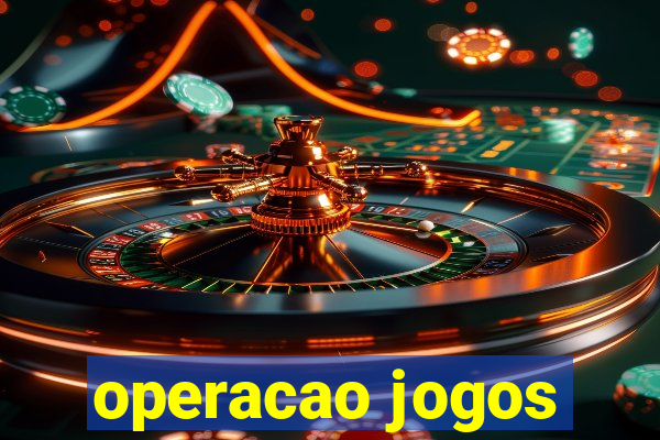 operacao jogos