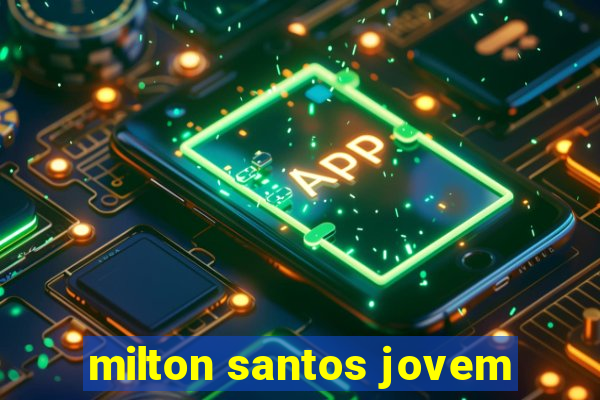 milton santos jovem