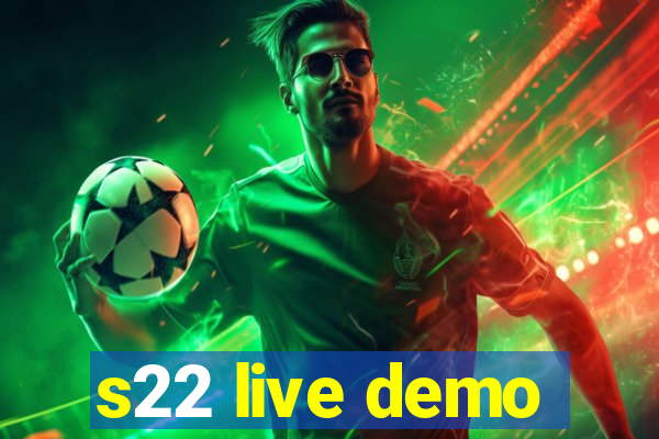 s22 live demo