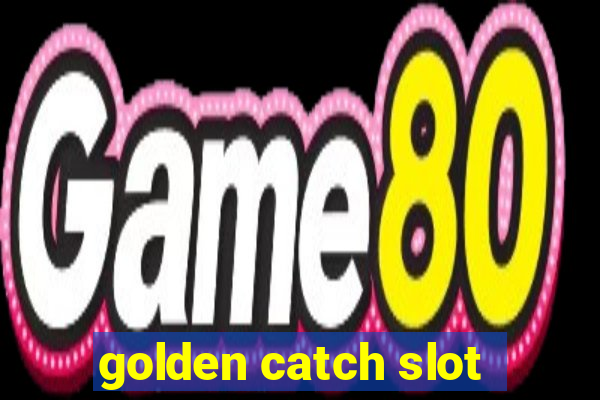 golden catch slot