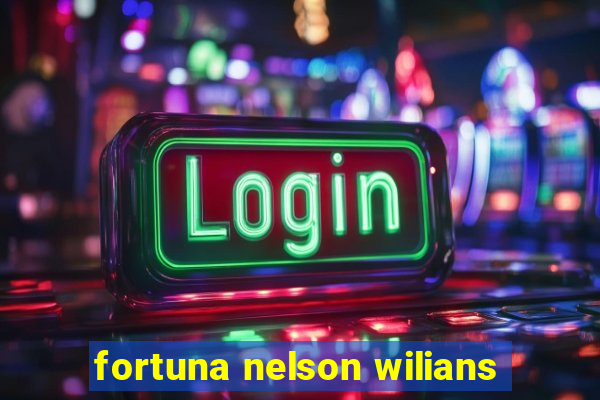 fortuna nelson wilians