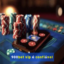 900bet vip é confiável