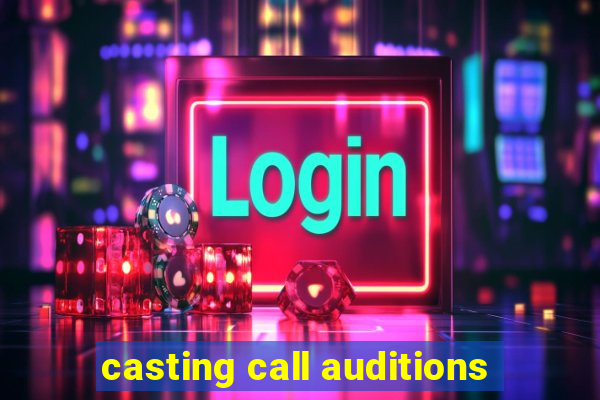 casting call auditions