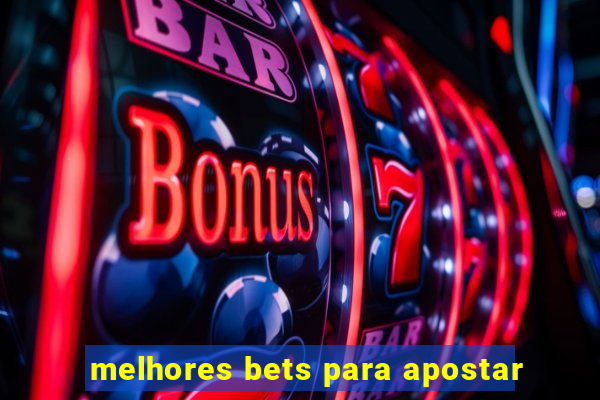 melhores bets para apostar