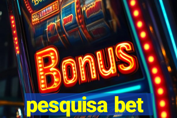 pesquisa bet