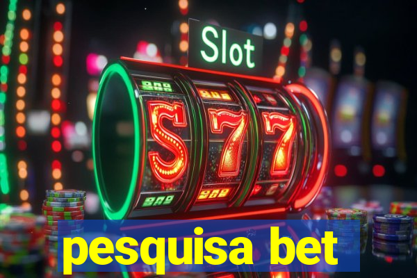 pesquisa bet