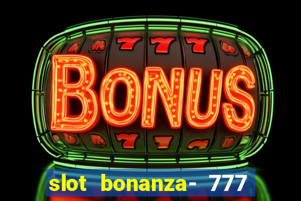 slot bonanza- 777 vegas casino