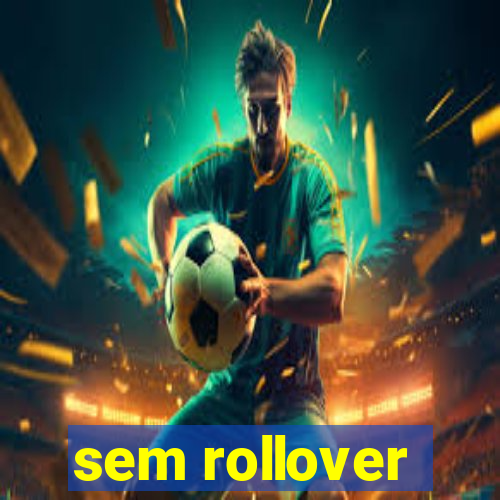 sem rollover