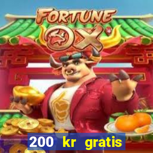 200 kr gratis casino bonus