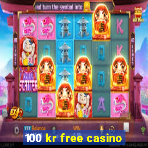 100 kr free casino