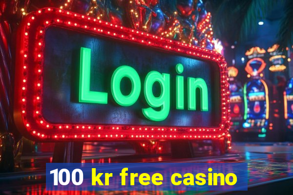 100 kr free casino