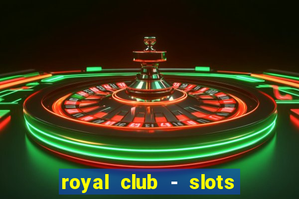 royal club - slots & cassino