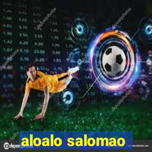 aloalo salomao