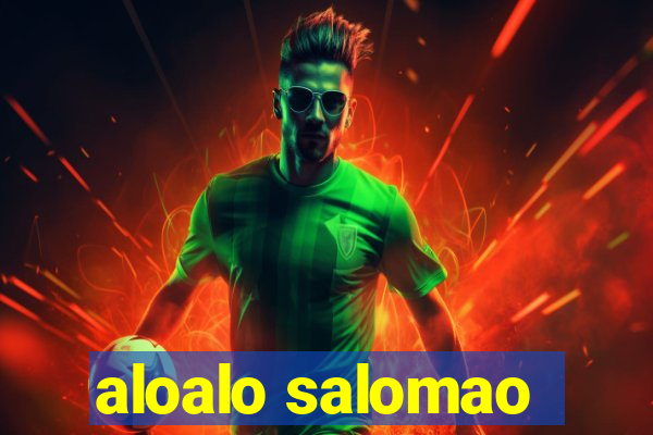 aloalo salomao