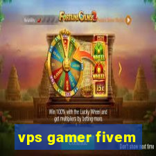 vps gamer fivem