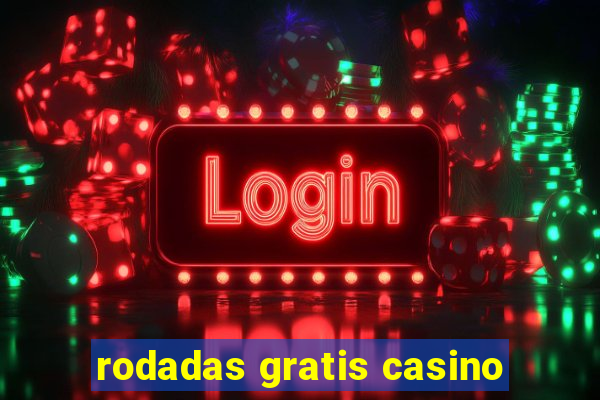 rodadas gratis casino