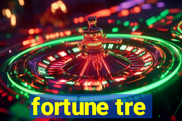 fortune tre