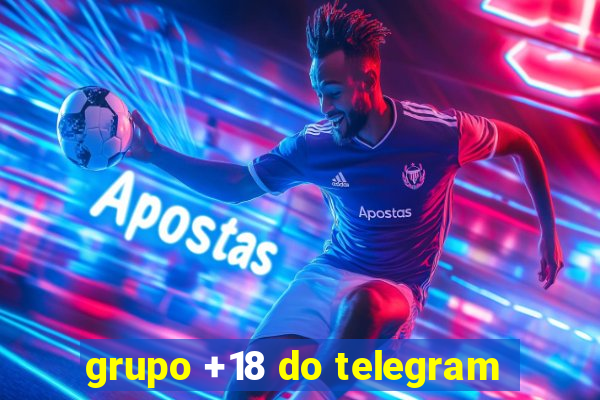 grupo +18 do telegram