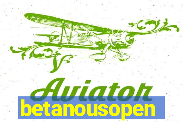 betanousopen