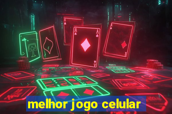 melhor jogo celular