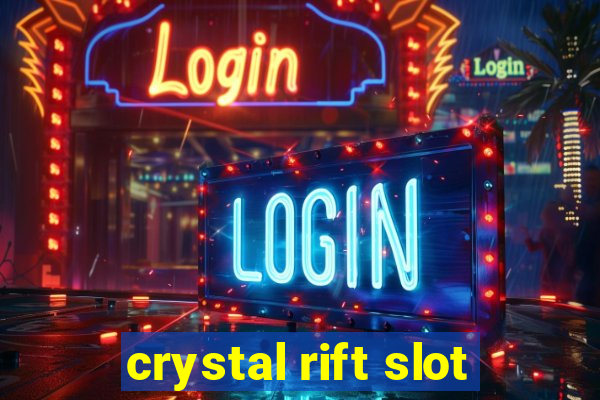 crystal rift slot