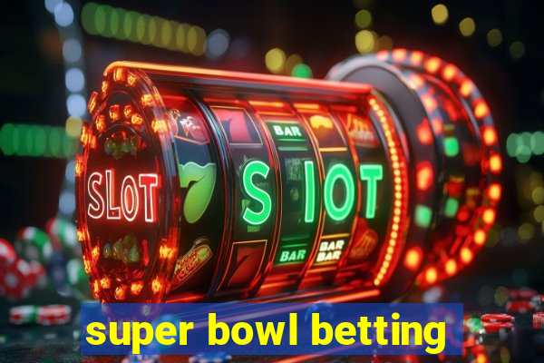 super bowl betting