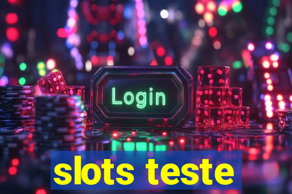 slots teste