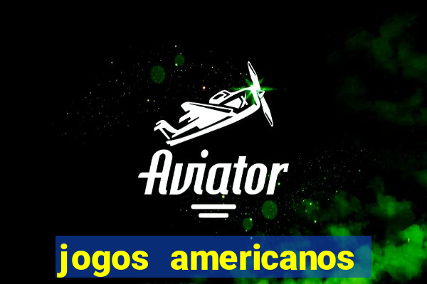 jogos americanos para ganhar dinheiro