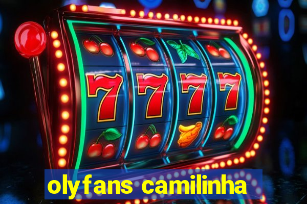 olyfans camilinha